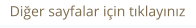 Diğer sayfalar için tıklayınız